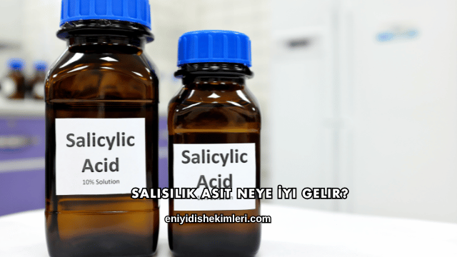 Salisilik Asit Neye İyi Gelir?
