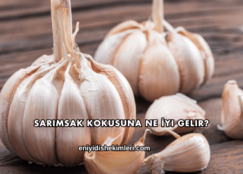 Sarımsak Kokusuna Ne İyi Gelir?