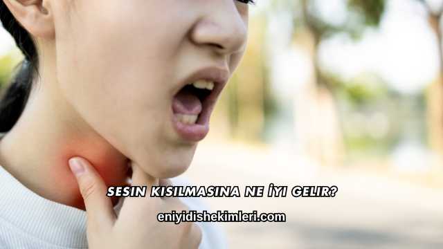 Sesin Kısılmasına Ne İyi Gelir?