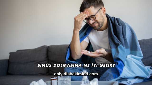 Sinüs Dolmasına Ne İyi Gelir?
