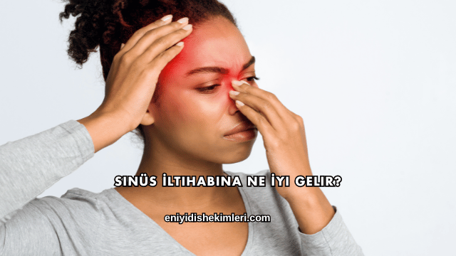 Sinüs İltihabına Ne İyi Gelir?
