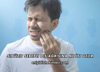 Sinüzit Sebepli Diş Ağrısına Ne İyi Gelir