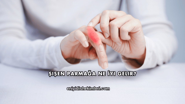 Şişen Parmağa Ne İyi Gelir?