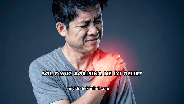 Sol Omuz Ağrısına Ne İyi Gelir?