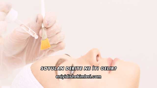 Soyulan Deriye Ne İyi Gelir?