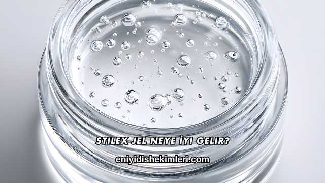 Stilex Jel Neye İyi Gelir?
