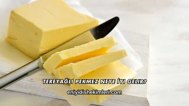 Tereyağlı Pekmez Neye İyi Gelir?