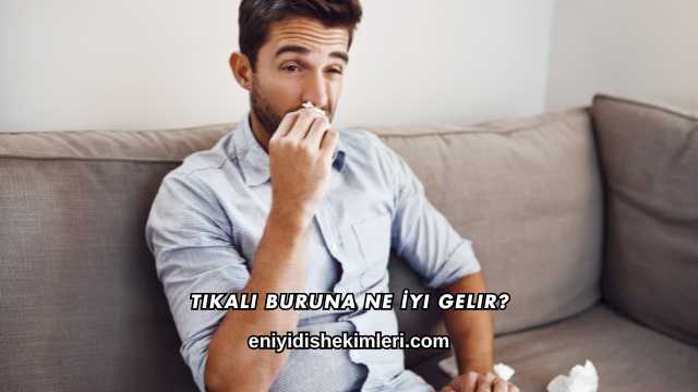 Tıkalı Buruna Ne İyi Gelir?
