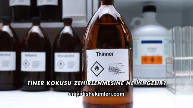 Tiner Kokusu Zehirlenmesine Ne İyi Gelir?
