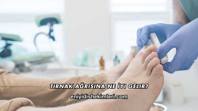 Tırnak Ağrısına Ne İyi Gelir?