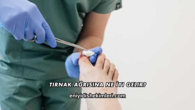 Tırnak Ağrısına Ne İyi Gelir?
