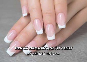 Tırnak Çıkmasına Ne İyi Gelir?