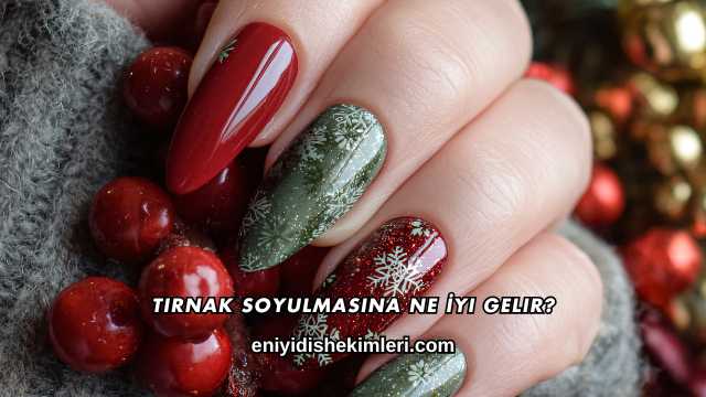 Tırnak Soyulmasına Ne İyi Gelir?