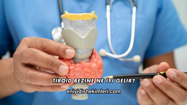 Tiroid Bezine Ne İyi Gelir?