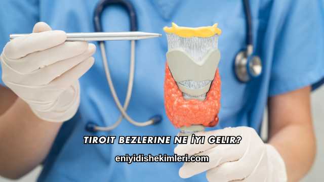 Tiroit Bezlerine Ne İyi Gelir?