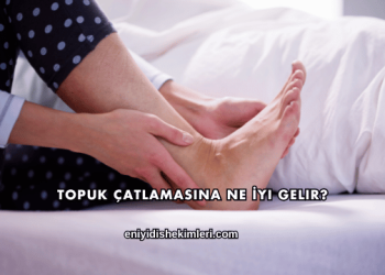 Topuk Çatlamasına Ne İyi Gelir?