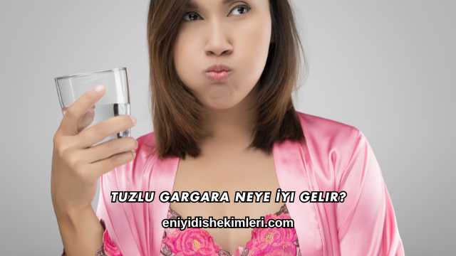 Tuzlu Gargara Neye İyi Gelir?