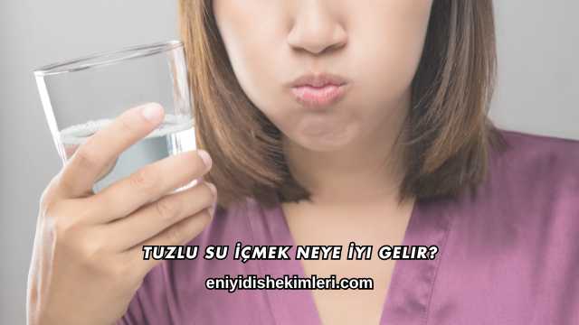 Tuzlu Su İçmek Neye İyi Gelir?