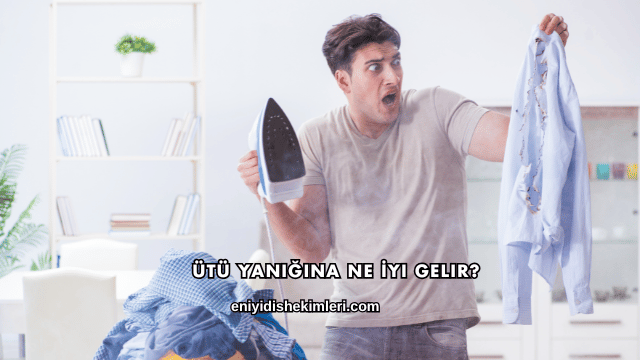 Ütü Yanığına Ne İyi Gelir?