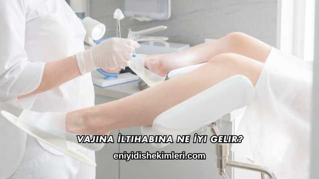 Vajina İltihabına Ne İyi Gelir?