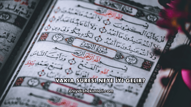 Vakıa Suresi Neye İyi Gelir?