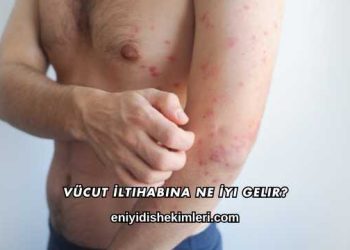 Vücut İltihabına Ne İyi Gelir?