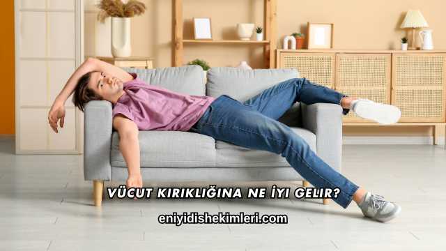 Vücut Kırıklığına Ne İyi Gelir?