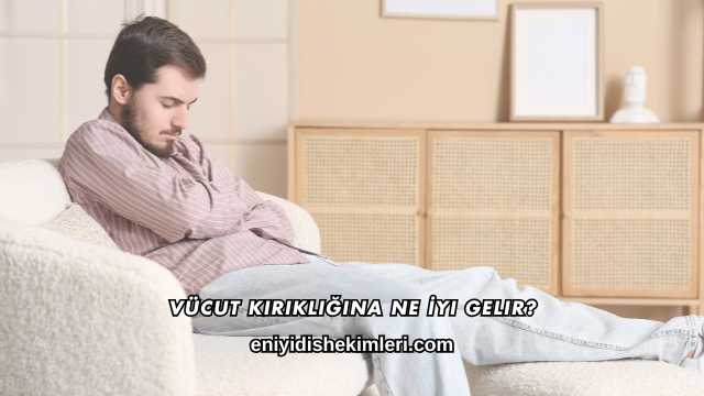 Vücut Kırıklığına Ne İyi Gelir?