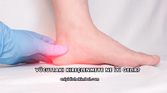 Vücuttaki Kireçlenmeye Ne İyi Gelir?