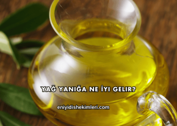 Yağ Yanığa Ne İyi Gelir?