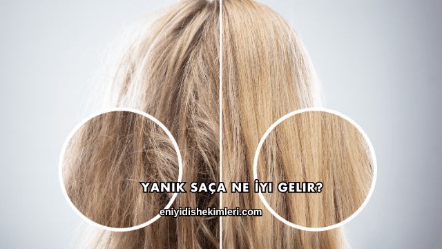 Yanık Saça Ne İyi Gelir?