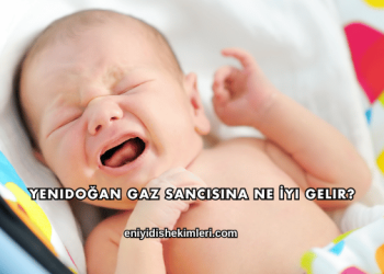 Yenidoğan Gaz Sancısına Ne İyi Gelir?