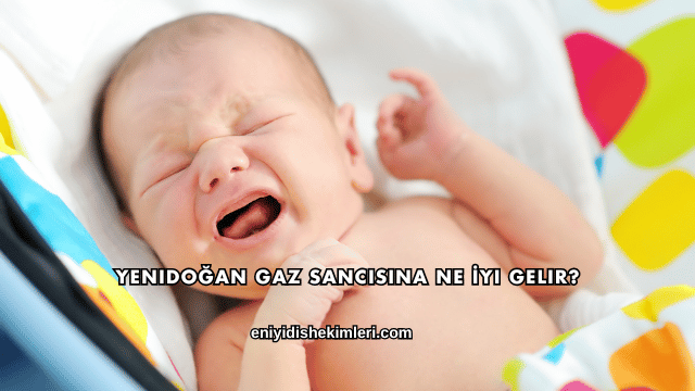 Yenidoğan Gaz Sancısına Ne İyi Gelir?