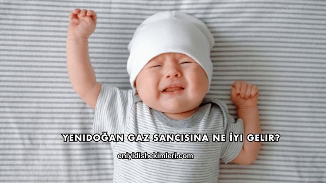 Yenidoğan Gaz Sancısına Ne İyi Gelir?