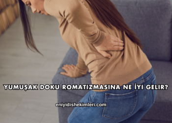 Yumuşak Doku Romatizmasına Ne İyi Gelir?
