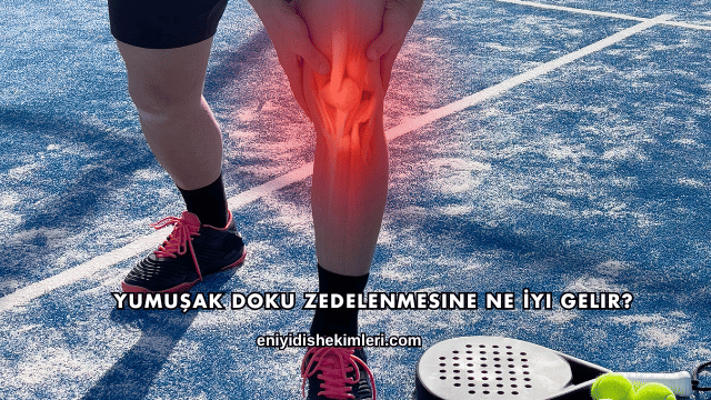 Yumuşak Doku Zedelenmesine Ne İyi Gelir?