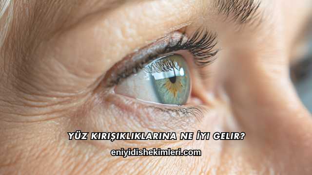 Yüz Kırışıklıklarına Ne İyi Gelir?