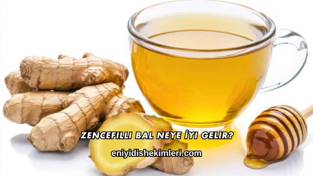 Zencefilli Bal Neye İyi Gelir?