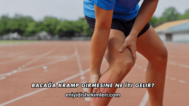 Bacağa Kramp Girmesine Ne İyi Gelir?