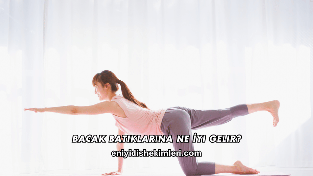 Bacak Batıklarına Ne İyi Gelir?