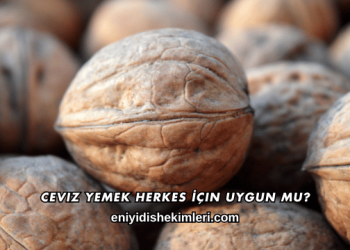 Ceviz Yemek Herkes İçin Uygun mu?