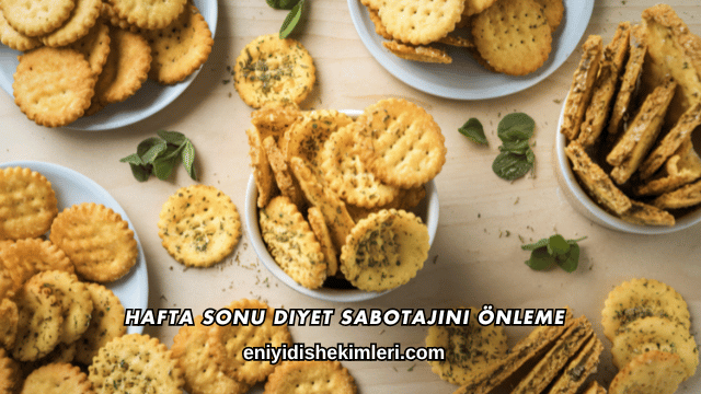 Hafta Sonu Diyet Sabotajını Önleme