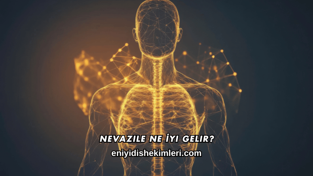 Nevazile Ne İyi Gelir?