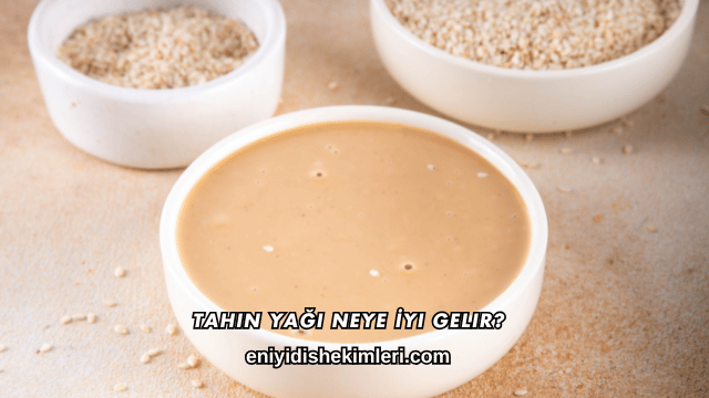 Tahin Yağı Neye İyi Gelir?