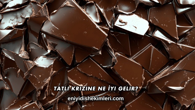 Tatlı Krizine Ne İyi Gelir?