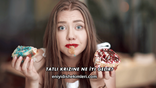 Tatlı Krizine Ne İyi Gelir?