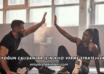 Yoğun Çalışanlar İçin Kilo Verme Stratejileri