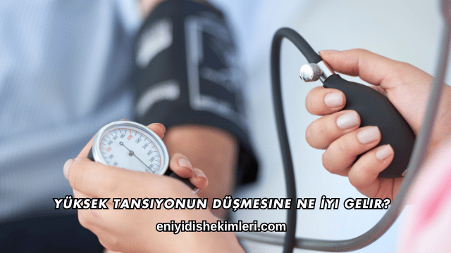Yüksek Tansiyonun Düşmesine Ne İyi Gelir?