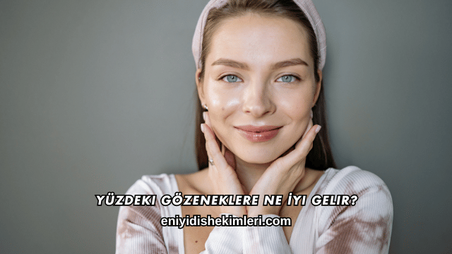 Yüzdeki Gözeneklere Ne İyi Gelir?