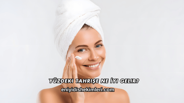 Yüzdeki Tahrişe Ne İyi Gelir?